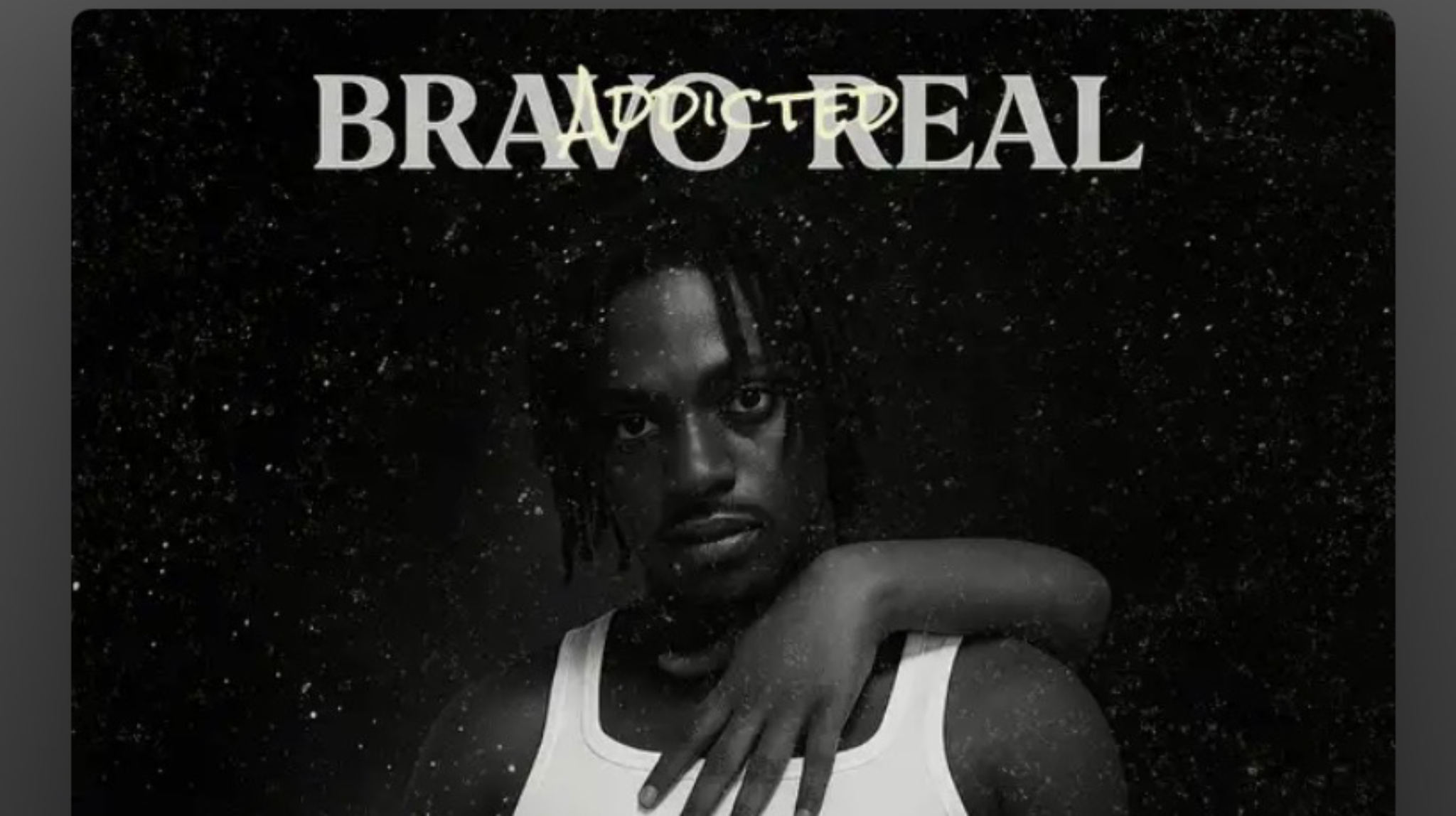 Bravo Real Releases New Single “Addicted”